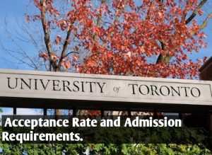 University of Toronto Acceptance Rate and Admission Requirements ...