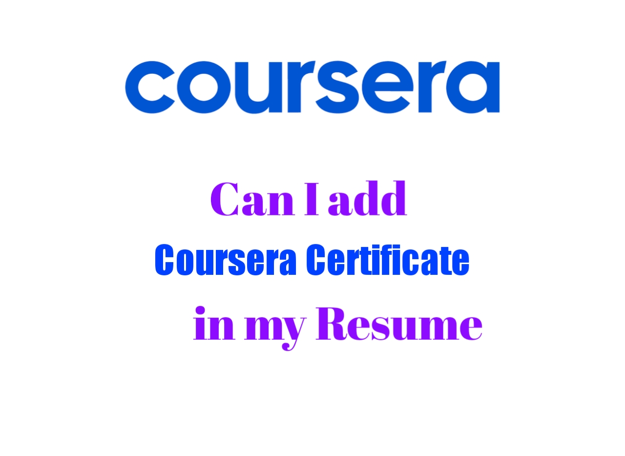 Can I Add Coursera Certificate In My Resume Schools With Scholarships